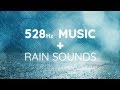 528 Hz || Soft Music + Rain Sounds || Nature Sounds + Miracle Tone Music Solfeggio Frequency