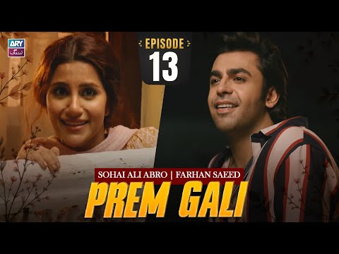 Prem Gali Episode 13 | Farhan Saeed | Sohai Ali Abro | ARY Zindagi Drama
