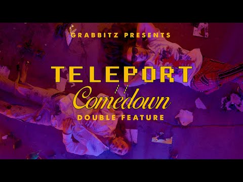 Grabbitz- Teleport // Comedown (Double Feature)