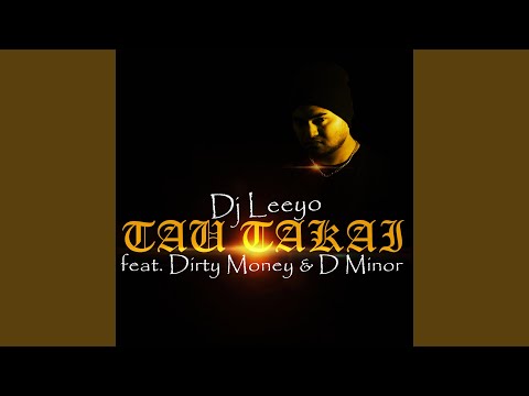 Tau Takai (feat. Dirty Money & D Minor)