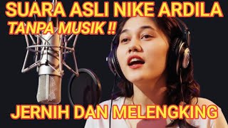 Download lagu TERNYATA SEPERTI INI  SUARA ASLI NIKE ARDILA TANPA MUSIK !  mp3