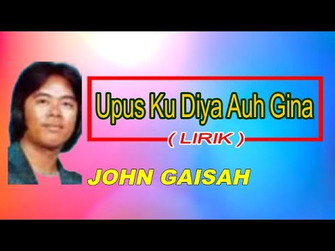 John Gaisah - Upus Ku Diya Auh Gina (Lirik Lagu Dusun)