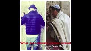 Justin Timberlake Feat. Ifty - What goes around...  יפתי