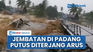 Detik-Detik Jembatan Gunuang Nago Penghubung Pauh dan Kuranji di Padang Putus Diterjang Arus