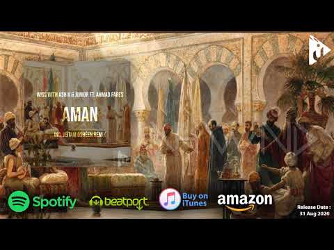 W!SS with Ash K & Junior Ft. Ahmad Fares - Aman (Jeïtam Oshéen Remix)
