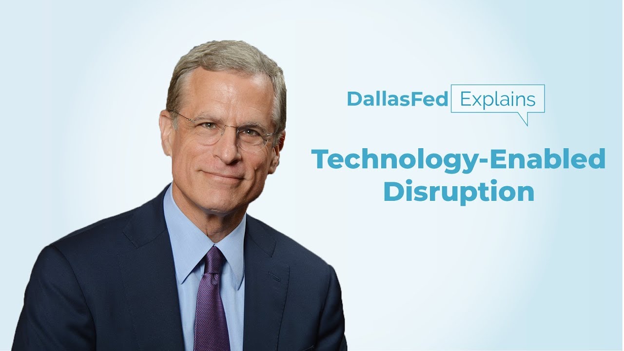 Dallas Fed Explains: Technology-Enabled Disruption
