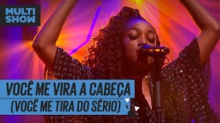 Você Me Vira A Cabeça (Você Me Tira Do Sério) | IZA | Música Boa Ao Vivo | Música Multishow