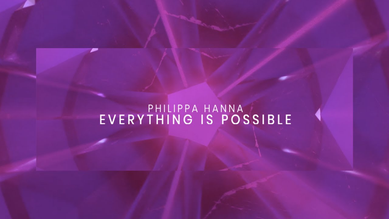 Everything Is Possible Lyrics - Philippa Hanna | ZionLyrics