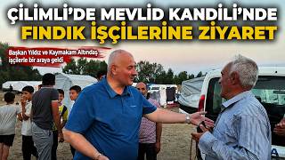  Belediye Başkanı ve Kaymakam, Fındık İşçileriyle Buluştu
