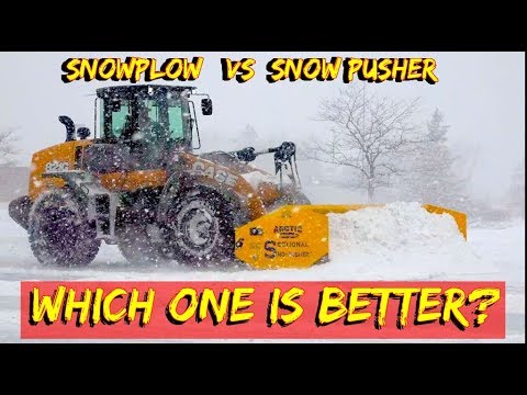 Snow Plow or a  Snow pusher - Whats best For a tractor, loader or skid steer