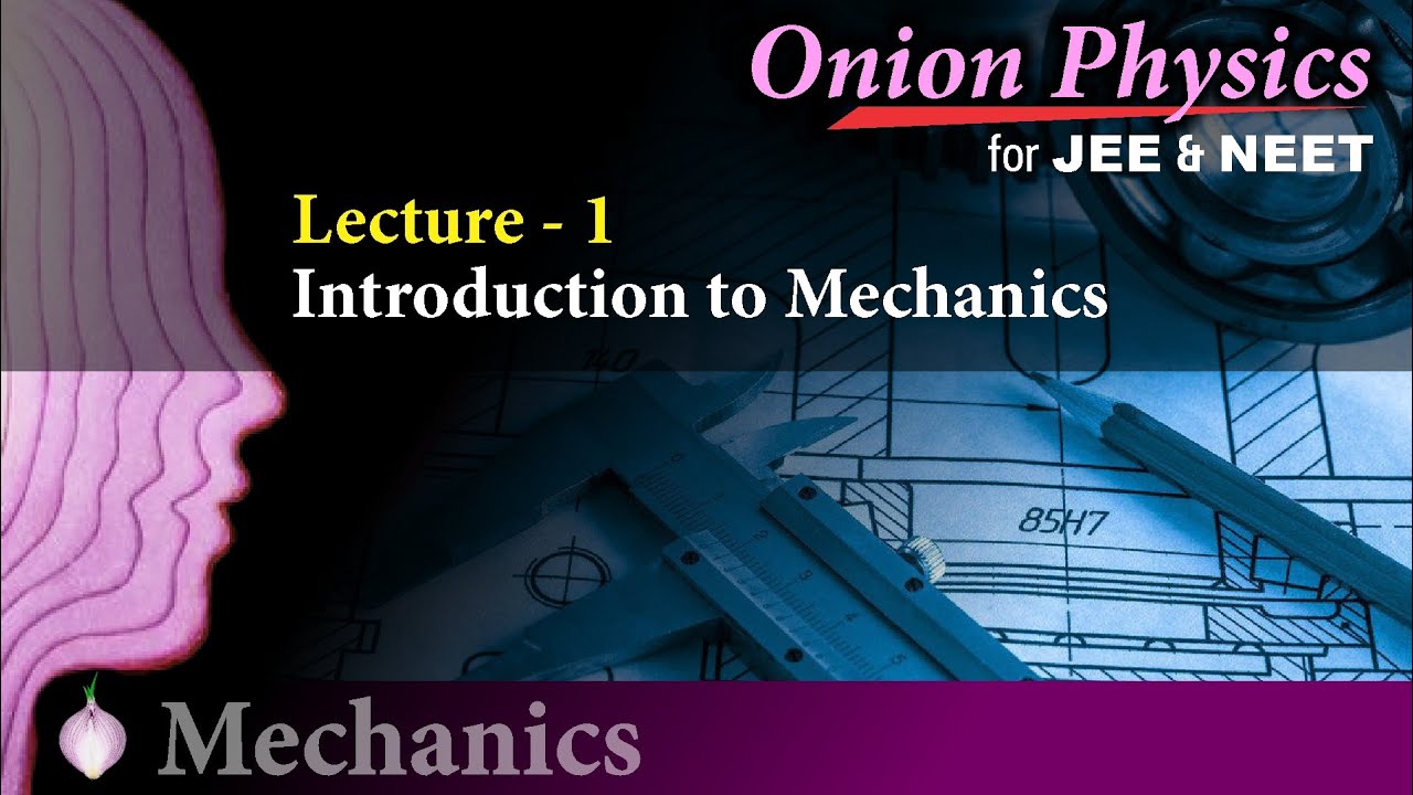 Introduction to Mechanics | Mechanics for JEE and NEET | Class 11 #OnionPhysics | Mechanics L-1