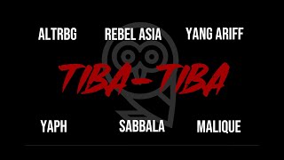 Download lagu TIBA-TIBA - MALIQUE, ALTRBG, REBEL ASIA, YANG ARIFF, YAPH & SABBALA mp3