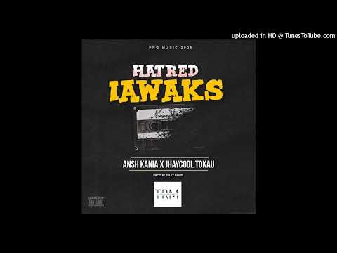 Hatred Iawaks [2025] Ansh Kania x Jhaycool Tokau