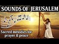 Sounds Of Jerusalem Sacred Music For The Soul Breathe Pray Feel The Light