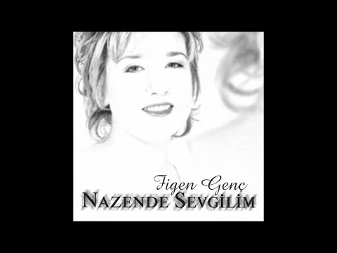 figen genç 'nazende sevgilim' (Official Audıo)
