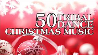 50 tribal dance Christmas music