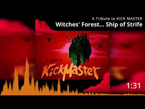 A Tribute to KICK MASTER: Track 4 - Witches' Forest... Ship of Strife