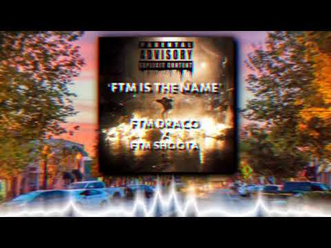 FTM DRACO Ft. FTM SHOOTA - FTM IS THE NAME [Prod.MILO]