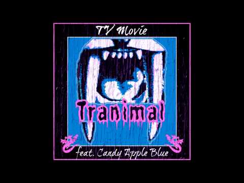 TV Movie - "Tranimal (feat. Candy Apple Blue)"