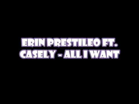 Erin Prestileo Ft. Casely - All I Want