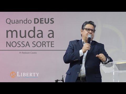 Quando Deus muda a nossa sorte! [Pr Robson Couto]