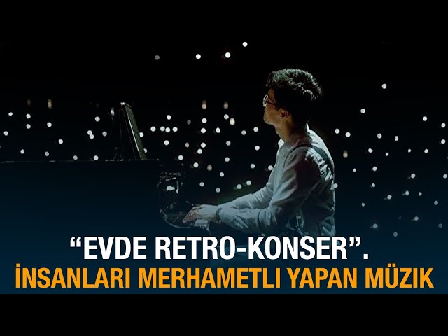 “Evde retro-konser”. İnsanları merhametli yapan müzik