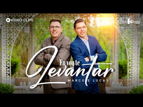 Marco e Lucas - Eu Vou Te Levantar - [Clipe Oficial] #Gospel