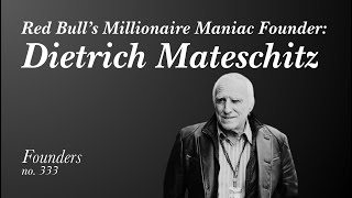Founders Podcast — Red Bull's Billionaire Maniac Founder: Dietrich Mateschitz