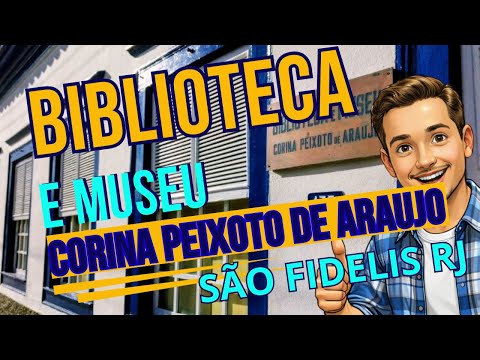 Biblioteca e Museu Corina Peixoto de Araujo Em São FidelisRJ