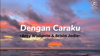 Download lagu Dengan Caraku - Arsy Widianto & Brisia Jodie | Full lirik | Biarkan aku mencintaimu dengan caraku mp3 Download lagu Dengan Caraku - Arsy Widianto & Brisia Jodie | Full lirik | Biarkan aku mencintaimu dengan caraku mp3