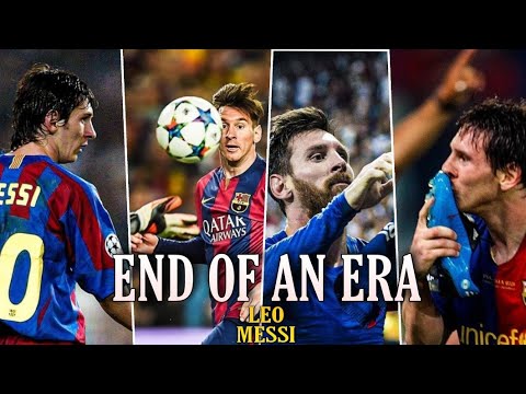 Lionel Messi•End of An Era•2004-2021