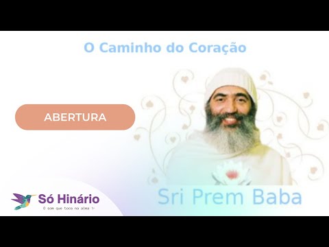 Abertura - O caminho do Coração (Sri Prem Baba)