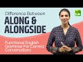 Functional English Grammar Lesson - Difference Between Along & Alongside - Daily Used English Words