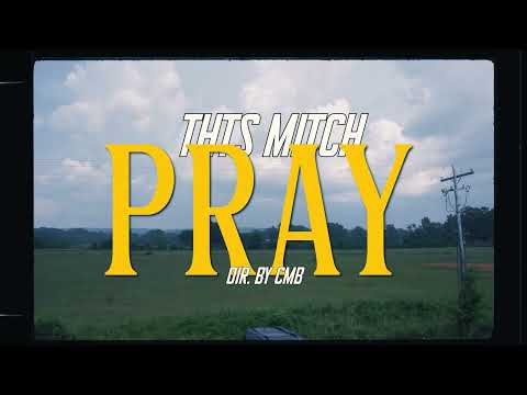 Thts Mitch - "Pray" (Official Video)