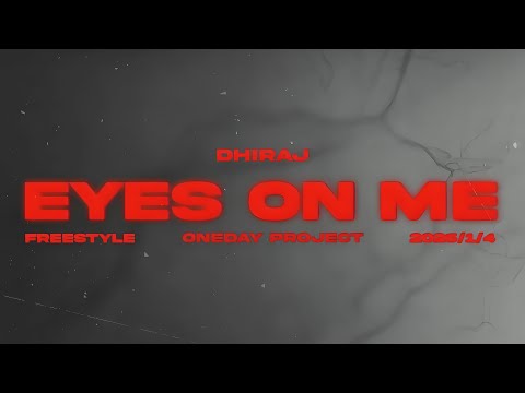 DHIRAJ - Eyes On Me (Freestyle)