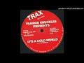 A1 Frankie Knuckles - It's A Cold World