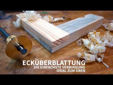 Rahmeneckverbindungen - Überblattung - idealer Einstieg auch zum üben