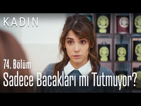Sadece bacakları mı tutmuyor? - Kadın 74. Bölüm