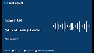 Epigral Ltd Q4 FY2023-24 Earnings Conference Call