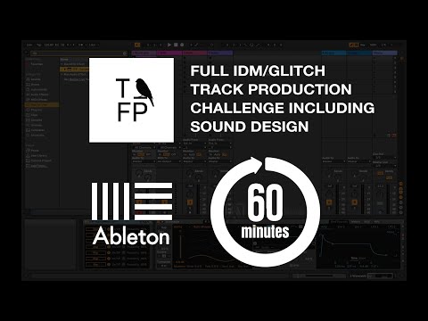 Ableton Tutorial 13 - Making complete IDM/Glitch track in 60min, incl. sound design and arrangement