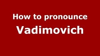 How to pronounce Vadimovich