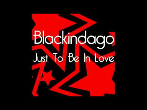 Blackindago - Just To Be In Love (Original Mix)