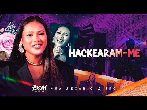 HACKEARAM-ME - Bruh Sanntos | Pra Secar o Litro - OFICIAL