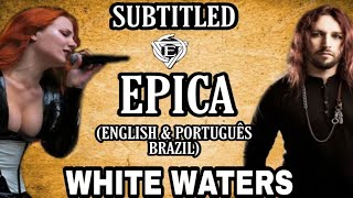EPICA - WHITE WATERS FEAT TONY KAKKO(LEGENDADO ENGLISH &amp; PORTUGUÊS BRAZIL)