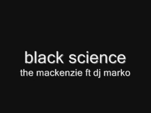 black science   the mackenzie ft dj marko