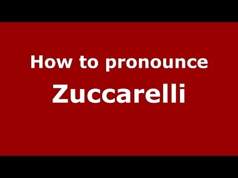 How to pronounce Zuccarelli