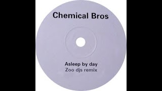 The Chemical Brothers - Asleep By Day (Zoo DJs Remix)