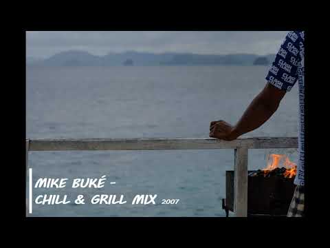 MIKE BUKÉ - CHILL & GRILL - IN THE MIX | 2007