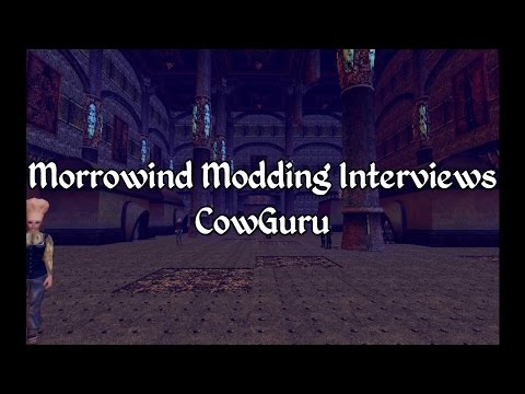Morrowind Modding Interviews - CowGuru