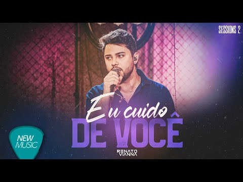 Renato Vianna - Eu Cuido De Você (Sessions 2) [Clipe Oficial]